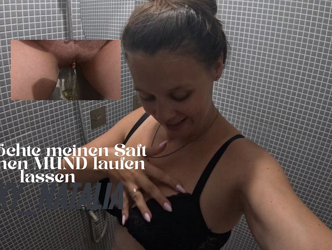 Ich will meinen Saft direkt in deinen Mund laufen lassen - Sexy Natalia
