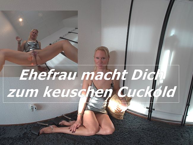 Du bleibst keusch Cucki von blondehexe